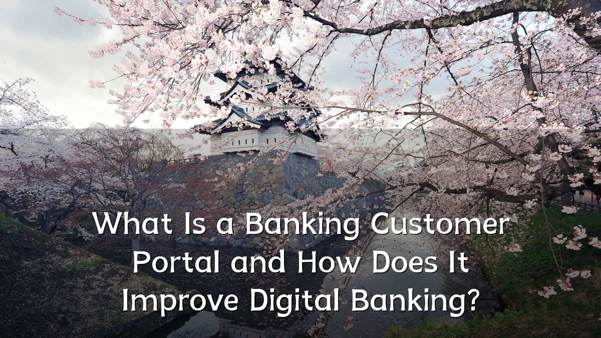 What Is a Banking Customer Portal and How Does It Improve Digital Banking?