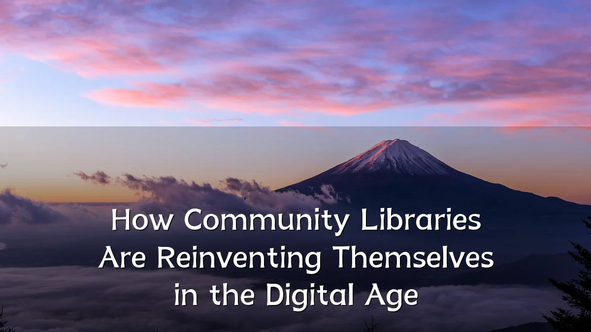 How Community Libraries Are Reinventing Themselves in the Digital Age