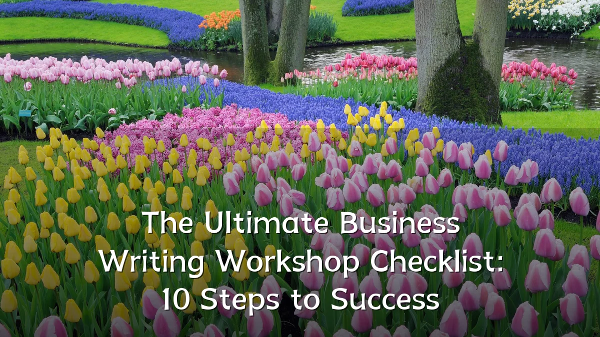 The Ultimate Business Writing Workshop Checklist: 10 Steps to Success