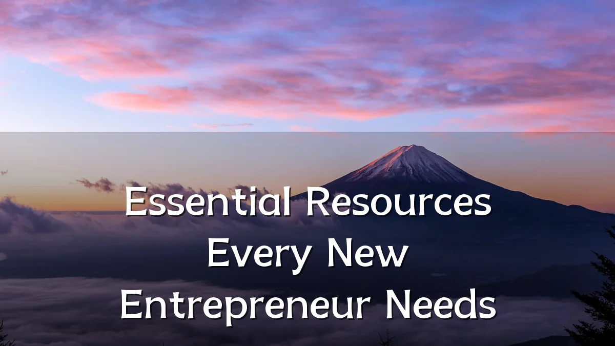Essential Resources Every New Entrepreneur Needs
