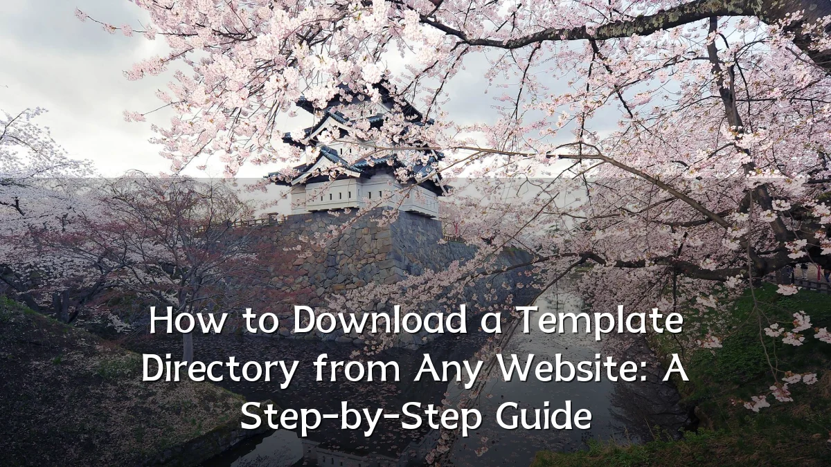How to Download a Template Directory from Any Website: A Step-by-Step Guide