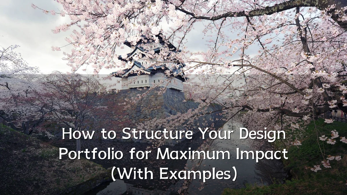 How to Structure Your Design Portfolio for Maximum Impact (With Examples)