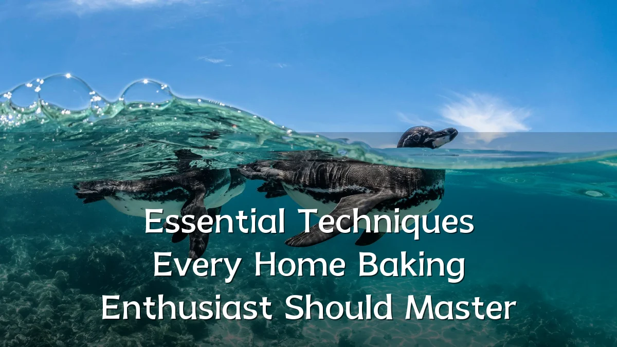 Essential Techniques Every Home Baking Enthusiast Should Master