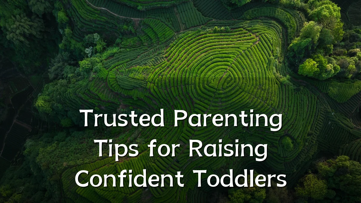 Trusted Parenting Tips for Raising Confident Toddlers