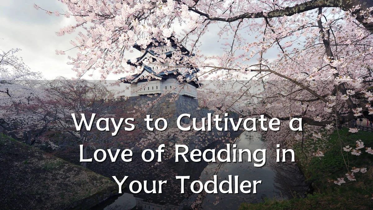 Ways to Cultivate a Love of Reading in Your Toddler