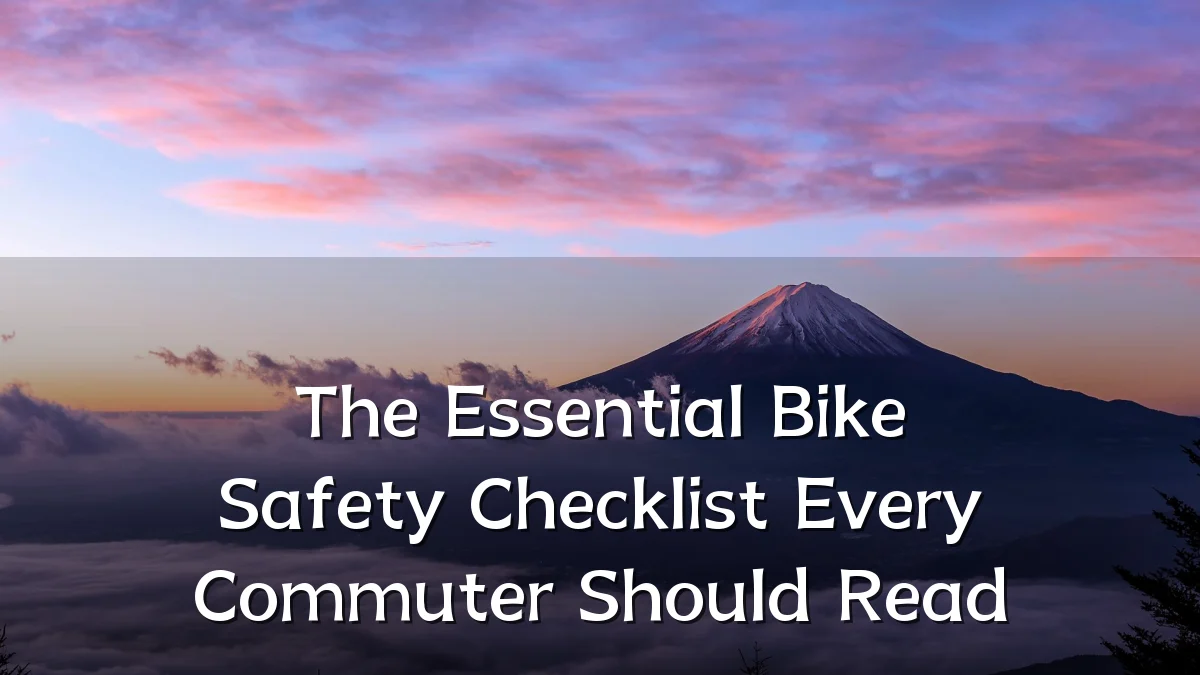 The Essential Bike Safety Checklist Every Commuter Should Read